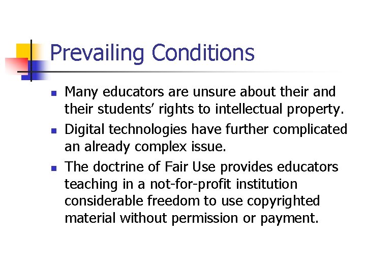 Prevailing Conditions n n n Many educators are unsure about their and their students’