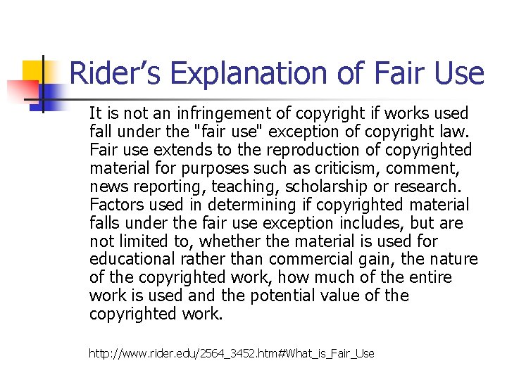 Rider’s Explanation of Fair Use It is not an infringement of copyright if works