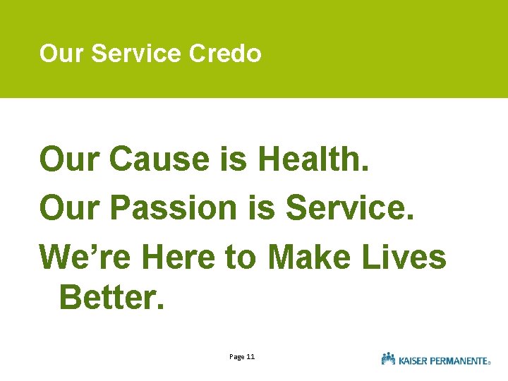 Our Service Credo Our Cause is Health. Our Passion is Service. We’re Here to