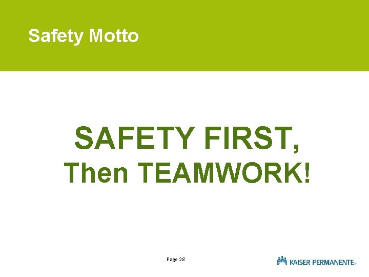 Safety Motto SAFETY FIRST, Then TEAMWORK! Page 28 