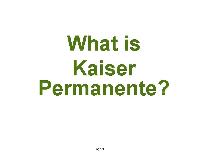 What is Kaiser Permanente? Page 3 