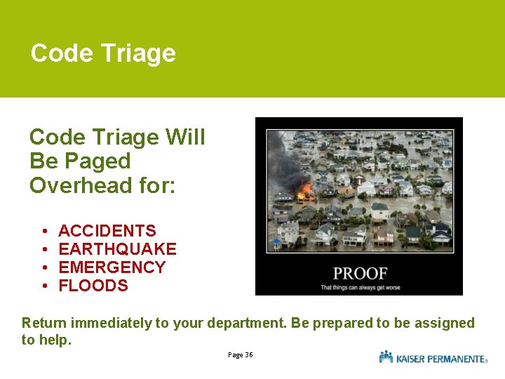 Code Triage Will Be Paged Overhead for: • • ACCIDENTS EARTHQUAKE EMERGENCY FLOODS Return