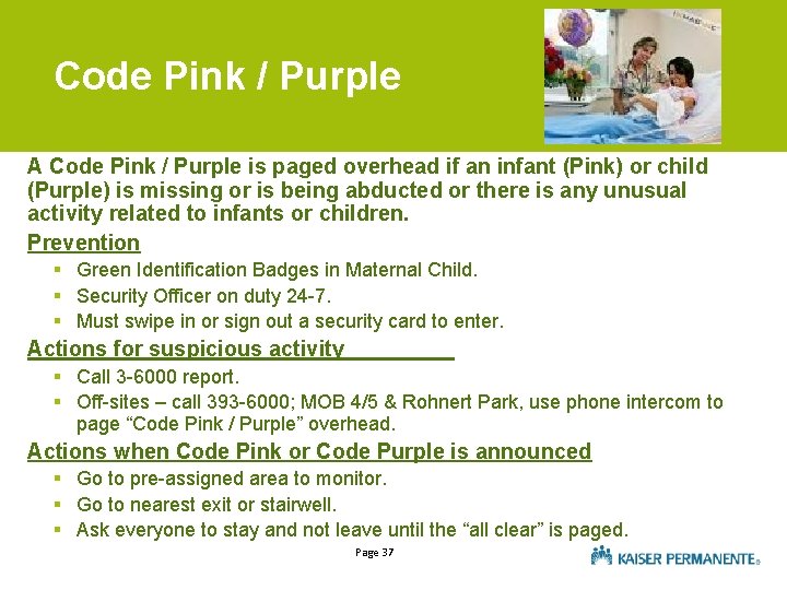 Code Pink / Purple A Code Pink / Purple is paged overhead if an