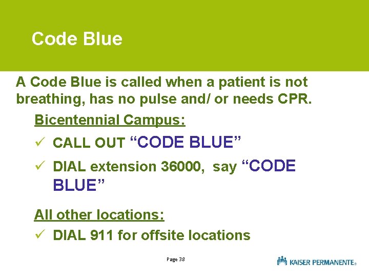 Code Blue A Code Blue is called when a patient is not breathing, has