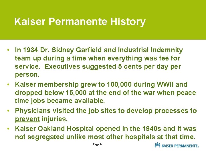 Kaiser Permanente History • In 1934 Dr. Sidney Garfield and Industrial Indemnity team up