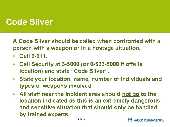 Code Silver A Code Silver should be called when confronted with a person with