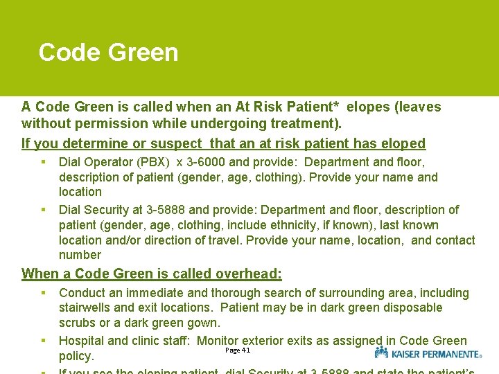 Code Green A Code Green is called when an At Risk Patient* elopes (leaves