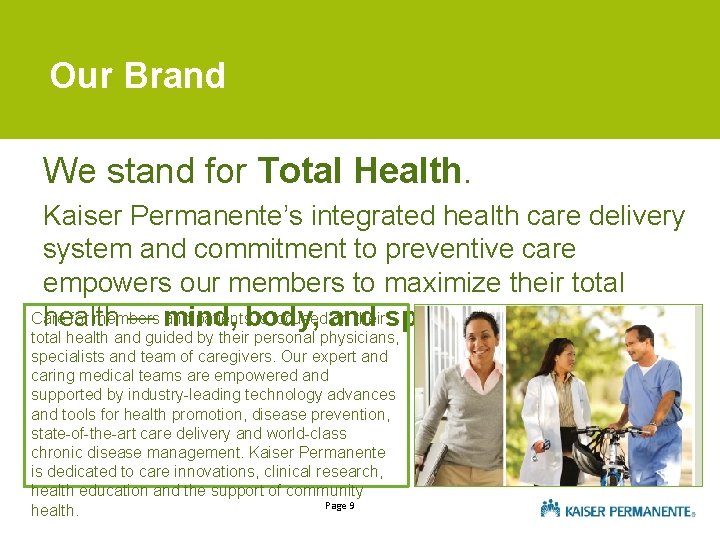 Our Brand We stand for Total Health. Kaiser Permanente’s integrated health care delivery system