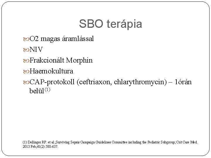 SBO terápia O 2 magas áramlással NIV Frakcionált Morphin Haemokultura CAP-protokoll (ceftriaxon, chlarythromycin) –