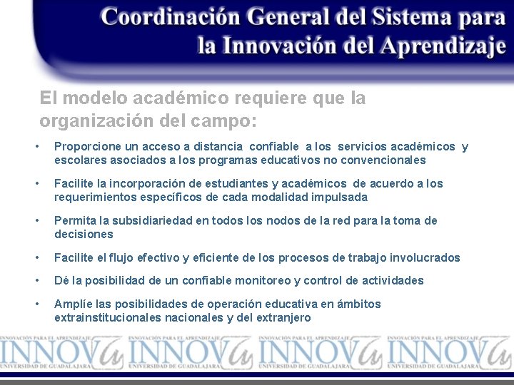 El modelo académico requiere que la organización del campo: • Proporcione un acceso a