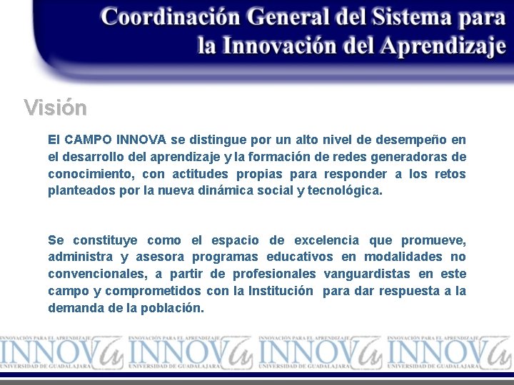 Visión El CAMPO INNOVA se distingue por un alto nivel de desempeño en el