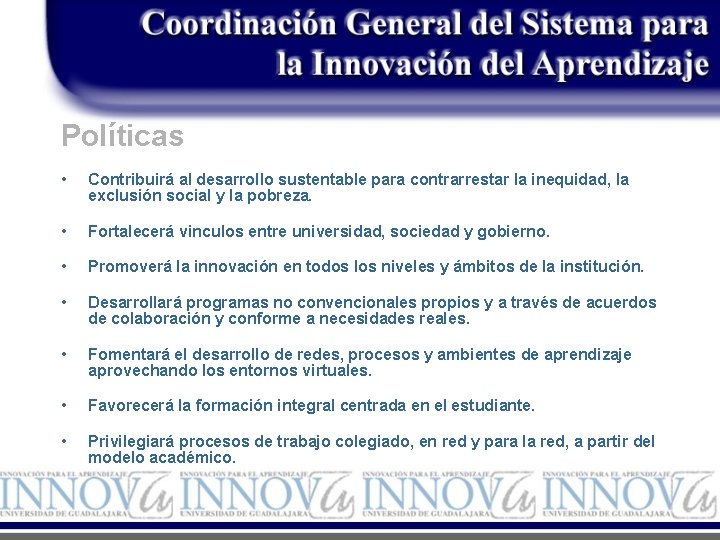 Políticas • Contribuirá al desarrollo sustentable para contrarrestar la inequidad, la exclusión social y