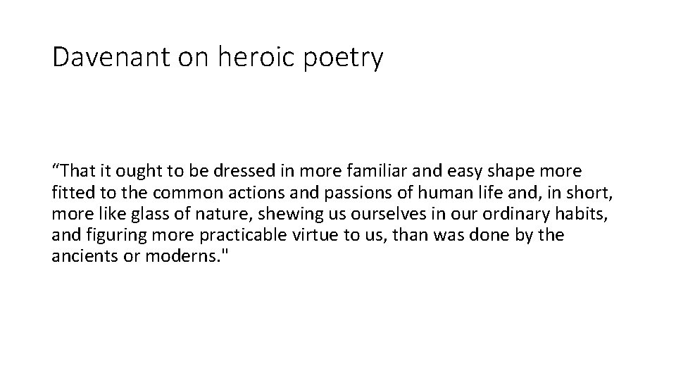 Davenant on heroic poetry “That it ought to be dressed in more familiar and