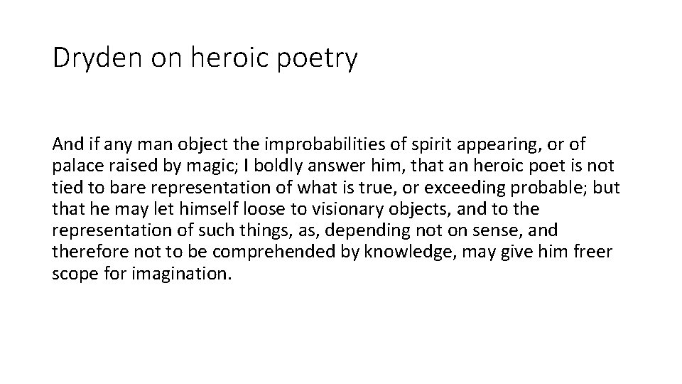 Dryden on heroic poetry And if any man object the improbabilities of spirit appearing,