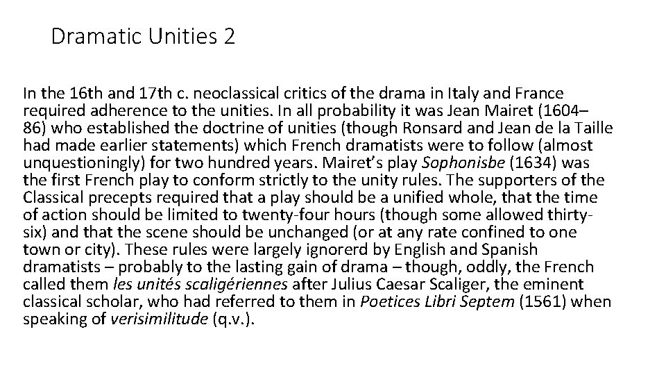 Dramatic Unities 2 In the 16 th and 17 th c. neoclassical critics of
