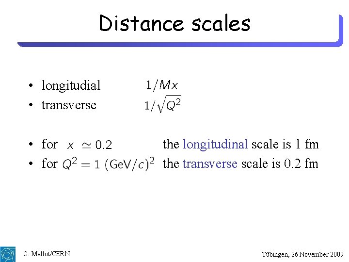 Distance scales • longitudial • transverse • for G. Mallot/CERN the longitudinal scale is