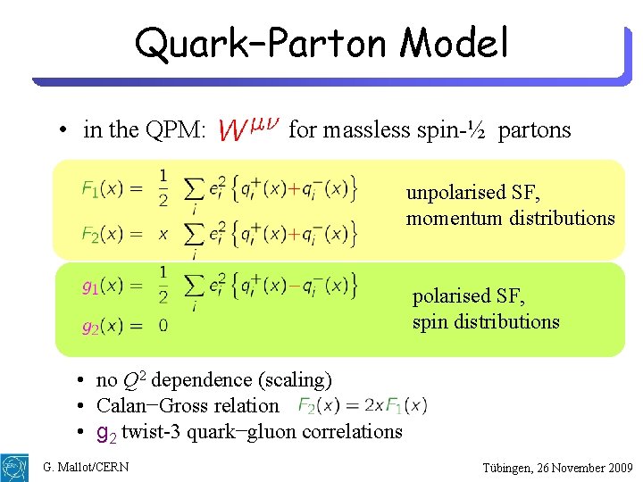 Quark−Parton Model • in the QPM: for massless spin-½ partons unpolarised SF, momentum distributions