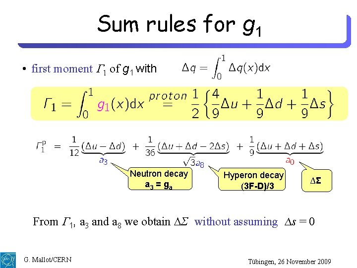 Sum rules for g 1 • first moment 1 of g 1 with Neutron