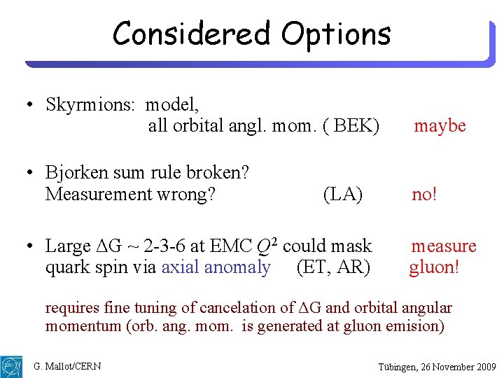 Considered Options • Skyrmions: model, all orbital angl. mom. ( BEK) maybe • Bjorken