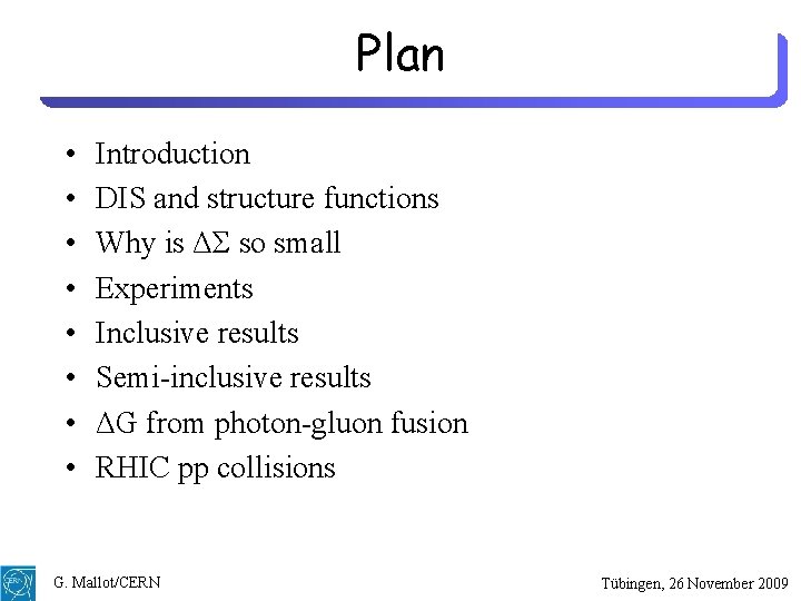 Plan • • Introduction DIS and structure functions Why is ΔΣ so small Experiments