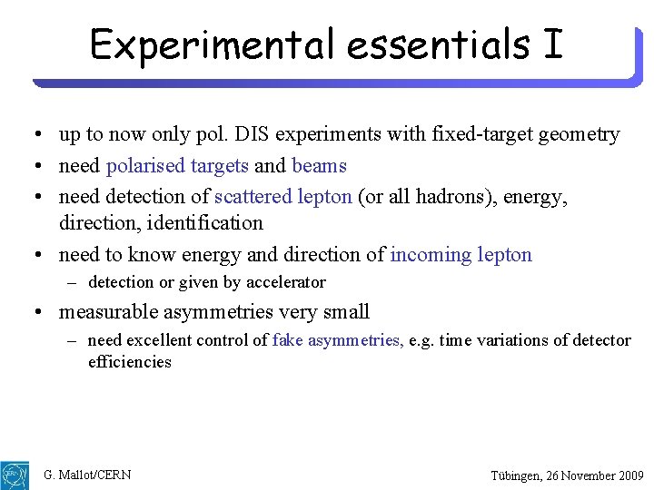 Experimental essentials I • up to now only pol. DIS experiments with fixed-target geometry