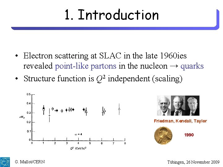 1. Introduction • Electron scattering at SLAC in the late 1960 ies revealed point-like