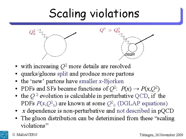 Scaling violations • • • with increasing Q 2 more details are resolved quarks/gluons