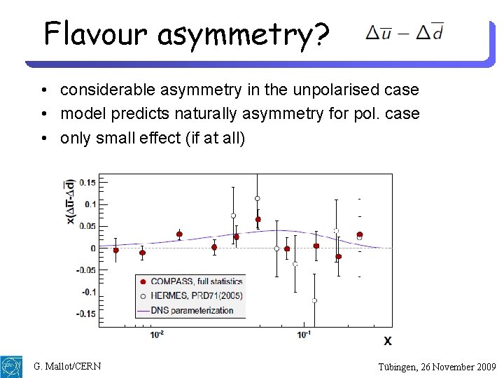 Flavour asymmetry? • considerable asymmetry in the unpolarised case • model predicts naturally asymmetry