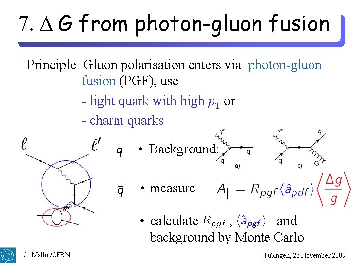 7. G from photon-gluon fusion Principle: Gluon polarisation enters via photon-gluon fusion (PGF), use