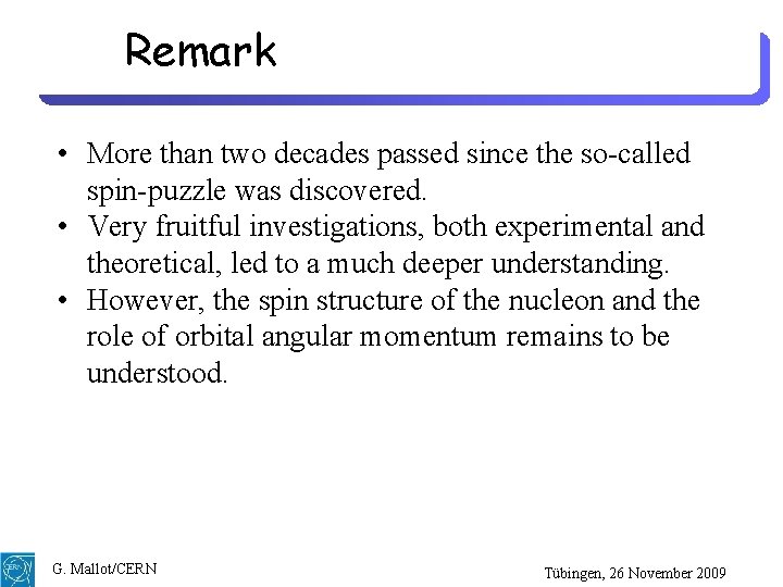 Remark • More than two decades passed since the so-called spin-puzzle was discovered. •