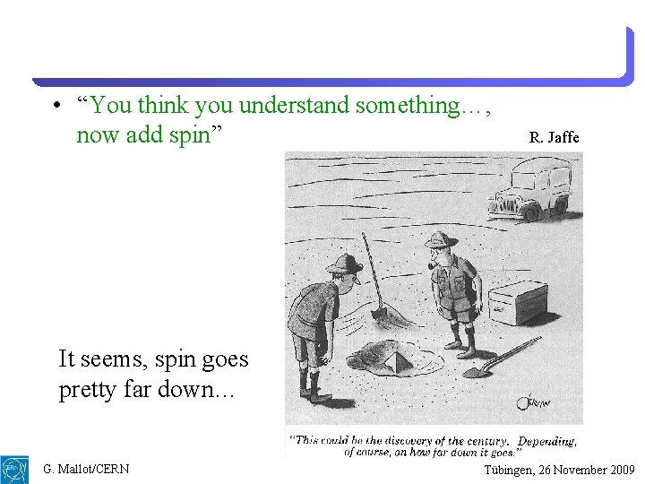  • “You think you understand something…, now add spin” R. Jaffe It seems,