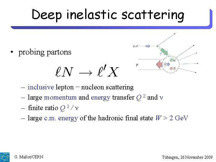Deep inelastic scattering • probing partons – – inclusive lepton − nucleon scattering large