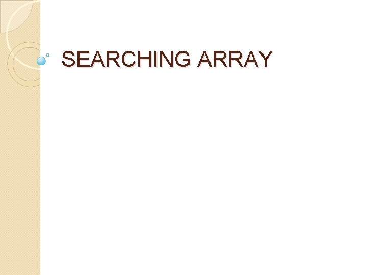 SEARCHING ARRAY 