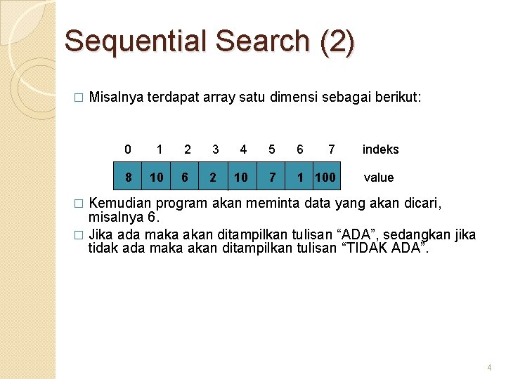 Sequential Search (2) � Misalnya terdapat array satu dimensi sebagai berikut: 0 1 2