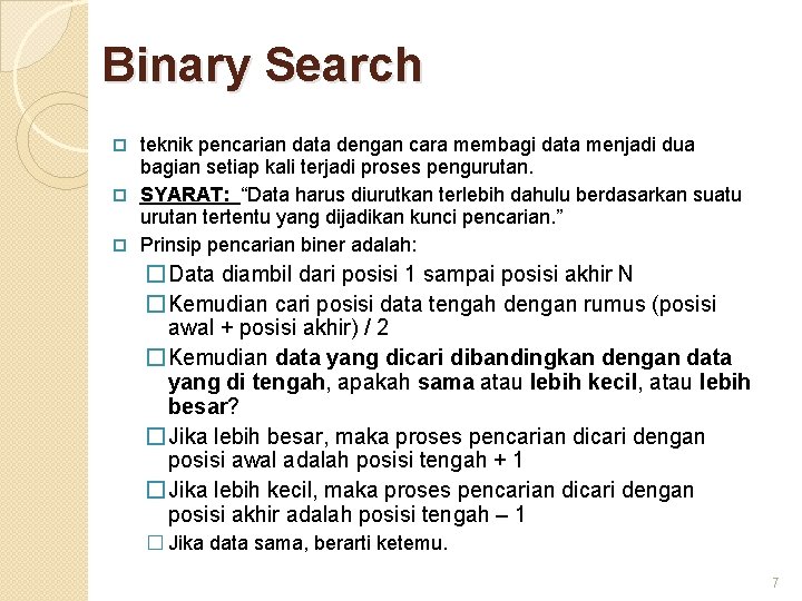 Binary Search teknik pencarian data dengan cara membagi data menjadi dua bagian setiap kali