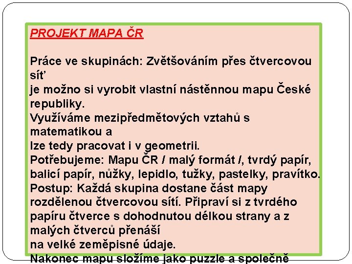 PROJEKT MAPA ČR Práce ve skupinách: Zvětšováním přes čtvercovou síť je možno si vyrobit