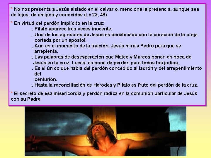 * No nos presenta a Jesús aislado en el calvario, menciona la presencia, aunque