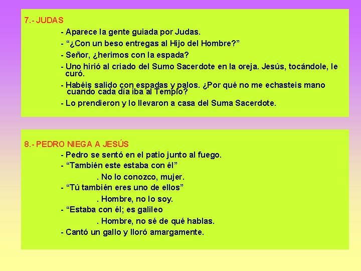 7. - JUDAS - Aparece la gente guiada por Judas. - “¿Con un beso