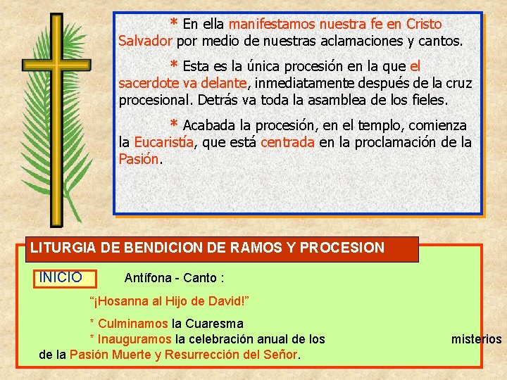 * En ella manifestamos nuestra fe en Cristo Salvador por medio de nuestras aclamaciones