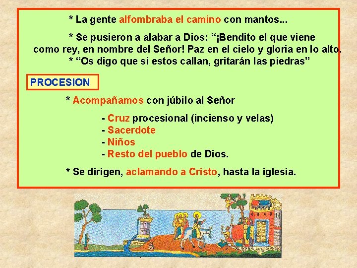 * La gente alfombraba el camino con mantos. . . * Se pusieron a