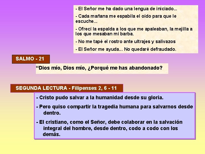 - El Señor me ha dado una lengua de iniciado. . . - Cada