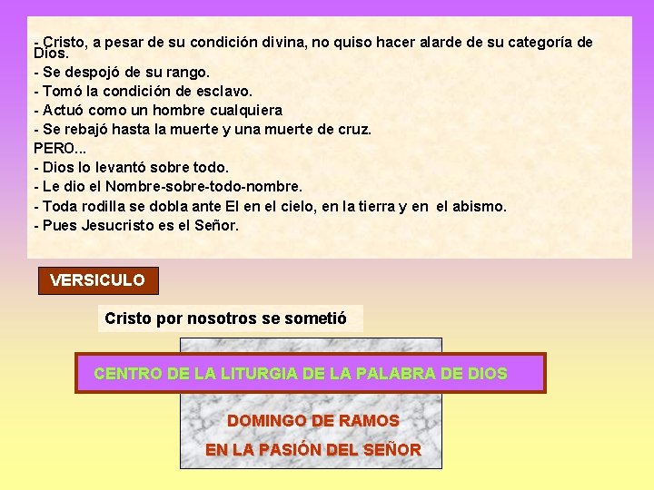 - Cristo, a pesar de su condición divina, no quiso hacer alarde de su