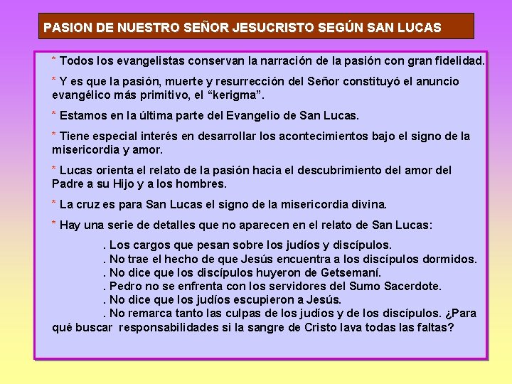 PASION DE NUESTRO SEÑOR JESUCRISTO SEGÚN SAN LUCAS * Todos los evangelistas conservan la