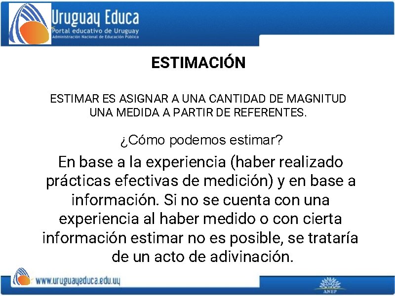 ESTIMACIÓN ESTIMAR ES ASIGNAR A UNA CANTIDAD DE MAGNITUD UNA MEDIDA A PARTIR DE