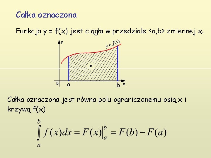Całka oznaczona Funkcja y = f(x) jest ciągła w przedziale <a, b> zmiennej x.