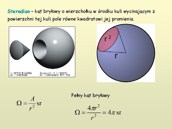 Steradian – kąt bryłowy o wierzchołku w środku kuli wycinającym z powierzchni tej kuli