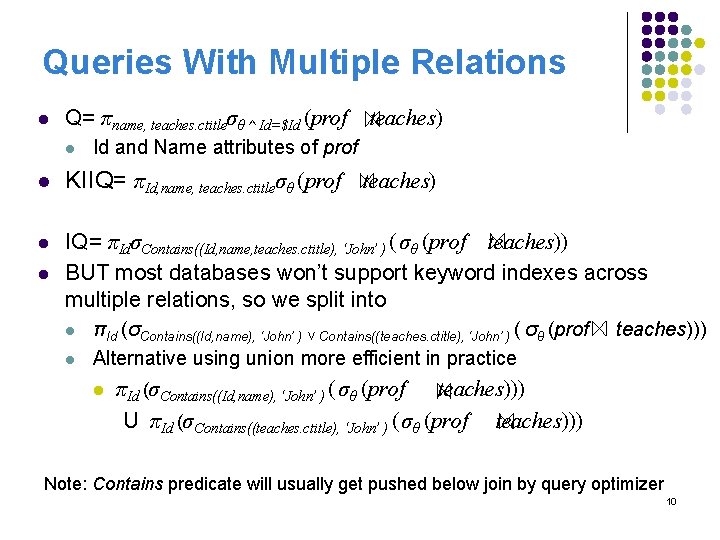 Queries With Multiple Relations l Q= πname, teaches. ctitleσθ ^ Id=$Id (prof l teaches)