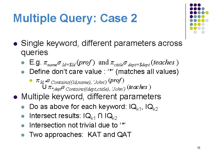 Multiple Query: Case 2 l Single keyword, different parameters across queries l l E.