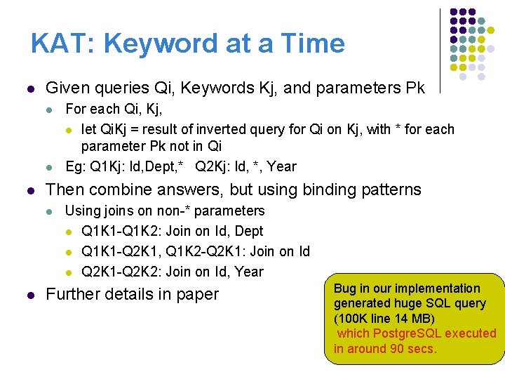 KAT: Keyword at a Time l Given queries Qi, Keywords Kj, and parameters Pk