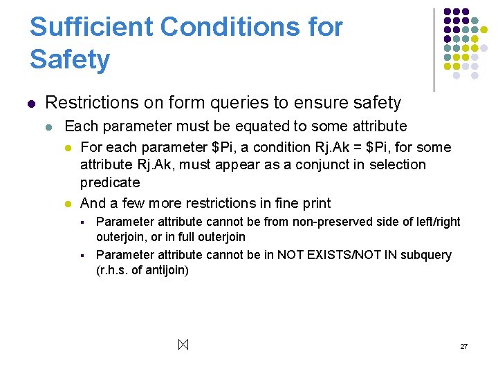 Sufficient Conditions for Safety l Restrictions on form queries to ensure safety l Each